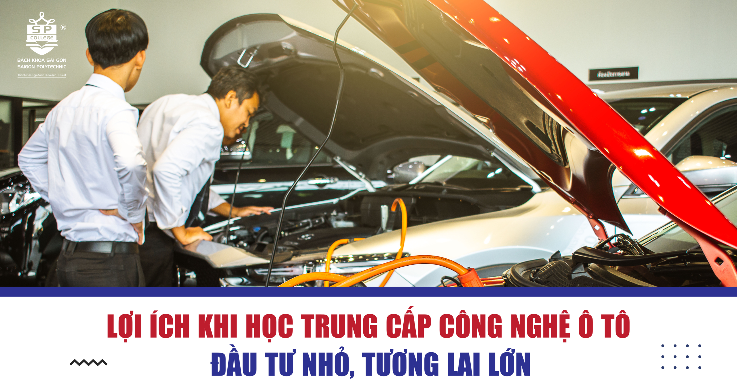 Lợi ích khi học trung cấp công nghệ ô tô: Đầu tư nhỏ, tương lai lớn